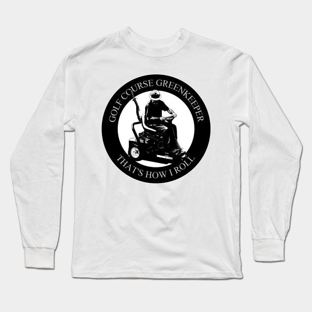 Golf Course Greenkeeper Long Sleeve T-Shirt by ArtShare